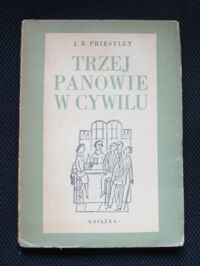 Miniatura okładki Priestley J.B. Trzej panowie w cywilu.