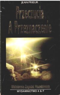 Miniatura okładki Prieur Jean Przeczucia a przeznaczenie. /Biblioteka Zagadek Wszechświata/