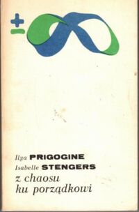 Zdjęcie nr 1 okładki Prigogine Ilya, Stengers Isabelle Z chaosu ku porządkowi. Nowy dialog człowieka z przyrodą. Bibloteka Myśli Współczesnej/