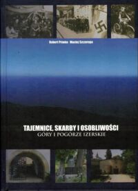 Zdjęcie nr 1 okładki Primke Robert, Szczerepa Maciej Tajemnice, skarby i osobliwości. Góry i Pogórze Izerskie.