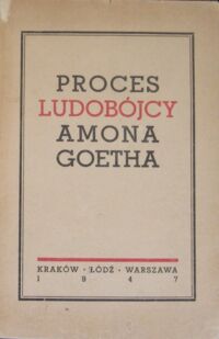 Miniatura okładki  Proces ludobójcy Amona Leopolda Goetha przed Najwyższym Trybunałem Narodowym.