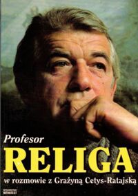 Zdjęcie nr 1 okładki  Profesor Religa w rozmowie z Grażyną Cetys-Ratajską. 