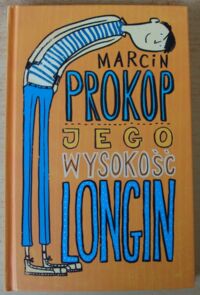 Miniatura okładki Prokop Marcin /ilustr. Rusinek Joanna/ Jego wysokość Longin.