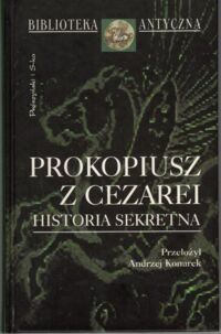 Miniatura okładki Prokopiusz z Cezarei /przekł. Andrzej Konarek/ Historia sekretna. /Biblioteka Antyczna/