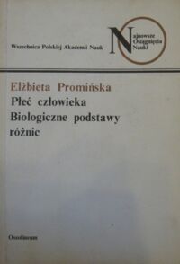 Miniatura okładki Promińska Elżbieta Płeć człowieka. Biologiczne podstawy różnic. /Najnowsze Osiągnięcia Nauki/