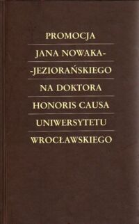 Miniatura okładki  Promocja Jana Nowaka-Jeziorańskiego na doktora honoris causa Uniwersytetu Wrocławskiego.