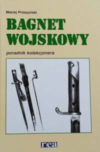 Miniatura okładki Prószyński Maciej Bagnet wojskowy. Poradnik kolekcjonera.
