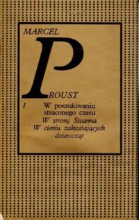 Miniatura okładki Proust Marcel /przeł. Żeleński Tadeusz Boy/ W poszukiwaniu straconego czasu. Tom I. W stronę Swanna. W cieniu zakwitających dziewiczą. 