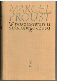 Miniatura okładki Proust Marcel /przeł. Żeleński Tadeusz Boy/ W poszukiwaniu straconego czasu. Tom II. W cieniu zakwitających dziewcząt.