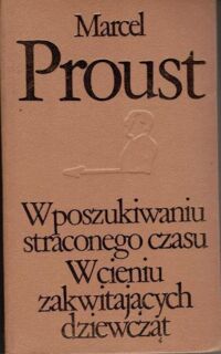 Miniatura okładki Proust Marcel W poszukiwaniu straconego czasu. Tom II. W cieniu zakwitających dziewcząt. /Biblioteka Klasyki Polskiej i Obcej/