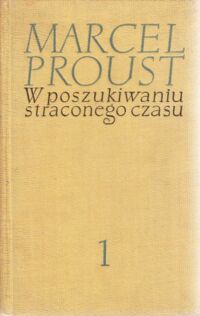 Zdjęcie nr 1 okładki Proust Marcel W stronę Swanna. T. I. /W poszukiwaniu straconego czasu/.