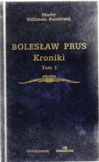 Zdjęcie nr 1 okładki Prus Bolesław Kroniki (wybór). Tom I/II. /Skarby Biblioteki Narodowej/