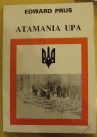 Miniatura okładki Prus Edward Atamania UPA. Tragedia kresów.