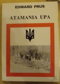 Zdjęcie nr 1 okładki Prus Edward Atamania UPA. Tragedia kresów.