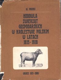 Miniatura okładki Pruski Witold Hodowla zwierząt gospodarskich w Królestwie Polskim w latach 1815 - 1918. Tom I : okres 1815 - 1880.