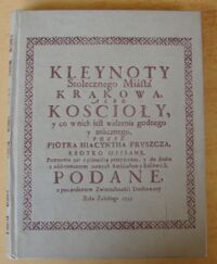 Zdjęcie nr 1 okładki Pruszcz Piotr Hiacynt Kleynoty Stołecznego Miasta Krakowa albo koscioły, y co w nich iest widzenia godnego y znacznego.