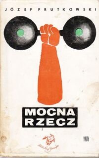 Zdjęcie nr 1 okładki Prutkowski Józef Mocna rzecz. /Biblioteka Stańczyka/