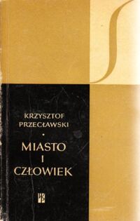 Zdjęcie nr 1 okładki Przecławski Krzysztof Miasto i człowiek. /Sygnały/