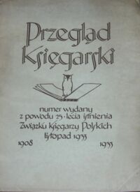 Miniatura okładki  Przegląd Księgarski. Nr 25 z dnia 25 listopada 1933. Numer wydany z powodu 25*lecia istnienia Związku Księgarzy Polskich.