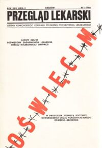 Zdjęcie nr 1 okładki  Przegląd lekarski. Rok XXII. Seria II. Nr I. 1966. Szósty zeszyt, poświęcony zagadnieniom lekarskim okresu hitlerowskiej okupacji. W dwudziestą pierwszą rocznicę oswobodzenia obozu koncentracyjnego Oświęcim-Brzezinka.