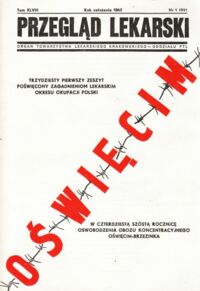 Zdjęcie nr 1 okładki  Przegląd lekarski. Tom XLVIII. Nr 1 1991. W czterdziestą szóstą rocznicę oswobodzenia obozu koncentracyjnego Oświęcim-Brzezinka.