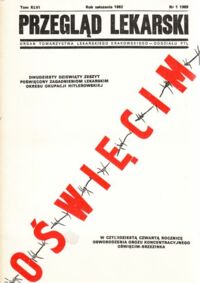 Zdjęcie nr 1 okładki  Przegląd lekarski.Tom XLVI. Nr 1 1989. W czterdzietą czwartą rocznicę oswobodzenia obozu koncentracyjnego Oświęcim-Brzezinka.