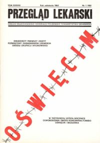 Zdjęcie nr 1 okładki  Przegląd lekarski.Tom XXXVIII. Nr 1 1981. W trzydziestą szóstą rocznicę oswobodzenia obozu koncentracyjnego Oświęcim-Brzezinka.