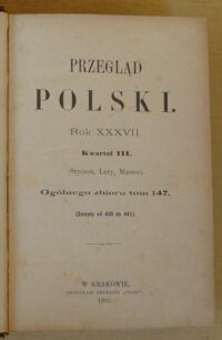 Zdjęcie nr 2 okładki  Przegląd Polski. Rok XXXVII. Kwartał III (styczeń, luty, marzec). Ogólnego zbioru tom 147 (zeszyty od 439 do 441).