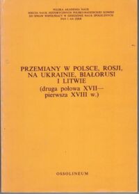 Miniatura okładki  Przemiany w Polsce, Rosji, na Ukrainie, Białorusi i Litwie (druga połowa XVII- pierwsza XVIII w.).