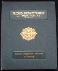 Miniatura okładki  Przemysł Chemiczny "Boruta". Barwniki krezotynowe i helionowe na bawełnę. /Wersja polsko-francusko-niemiecka/