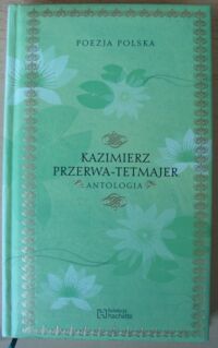 Miniatura okładki Przerwa-Tetmajer Kazimierz Antologia. /Poezja Polska. Tom 18/