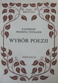 Zdjęcie nr 1 okładki Przerwa Tetmajer Kazimierz Wybór poezji. /Nasza Biblioteka/