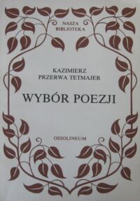 Zdjęcie nr 1 okładki Przerwa Tetmajer Kazimierz Wybór poezji. /Nasza Biblioteka/