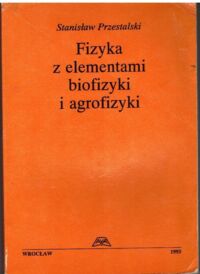 Miniatura okładki Przestalski Stanisław Fizyka z elementami biofizyki i agrofizyki.