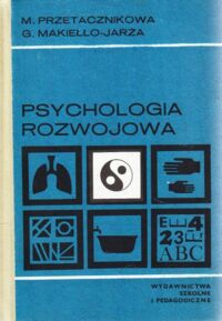 Zdjęcie nr 1 okładki Przetacznikowa M., Makiełło-Jarża G. Psychologia rozwojowa.