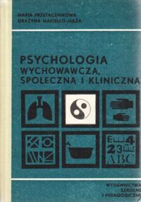 Zdjęcie nr 1 okładki Przetacznikowa M., Makiełło-Jarża G. Psychologia wychowawcza,społeczna i kliniczna. Materiały pomocnicze dla zakładów szkolenia nauczycieli przedszkoli.