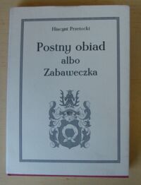 Miniatura okładki Przetocki Hiacynt [P.H.P.W.] Postny obiad albo zabaweczka.