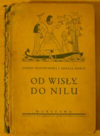 Miniatura okładki Przeworska Janina, Hertz Amelia Od Wisły do Nilu. Powieść dla młodzieży z początku XII w. przed Chr.