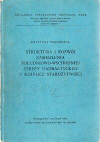 Miniatura okładki Przewoźna Krystyna Struktura i rozwój zasiedlenia południowo-wschodniej strefy nadbałtyckiej u schyłku starożytności.