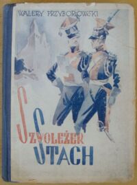 Miniatura okładki Przyborowski Walery /ilustr. A. Horowicz/ Szwoleżer Stach. Powieść historyczna dla młodzieży.