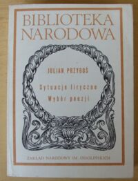 Zdjęcie nr 1 okładki Przyboś Julian  Sytuacje liryczne. Wybór poezji. /Seria I. Nr 266/