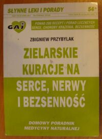 Miniatura okładki Przybylak Zbigniew Zielarskie kuracje na serce, nerwy i bezsenność. Domowy poradnik medycyny naturalnej. /Słynne Leki i Porady 54/