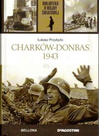 Miniatura okładki Przybyło Łukasz Charków-Donbas 1943. /Biblioteka II Wojny Światowej/