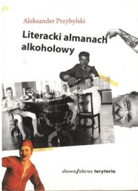 Miniatura okładki Przybylski Aleksander Literacki almanach alkoholowy.