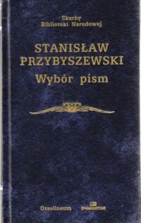 Zdjęcie nr 1 okładki Przybyszewski Stanisław Wybór pism. /Skarby Biblioteki Narodowej/ 