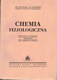 Zdjęcie nr 1 okładki Przyłęcki Stanisław Jan Chemia fizjologiczna.