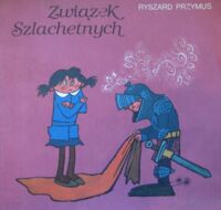 Miniatura okładki Przymus Ryszard /ilustr.M. Pokora/ Związek Szlachetnych.