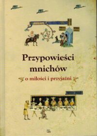 Miniatura okładki  Przypowieści mnichów o miłości i przyjaźni.