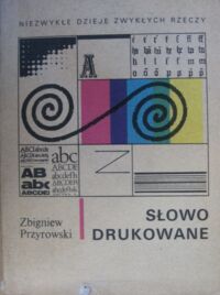 Zdjęcie nr 1 okładki Przyrowski Zbigniew /ilustr. M.Gawryś/ Słowo drukowane.