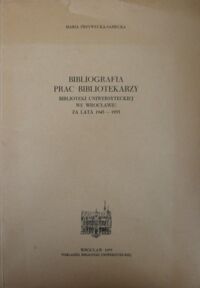 Miniatura okładki Przywecka-Samecka Maria Bibliografia prac bibliotekarzy Biblioteki Uniwersyteckiej we Wrocławiu za lata 1945-1955. /Nadbitka z Biuletynu Informacyjnego Biblioteki Uniwersyteckiej we Wrocławiu. Rocznik V. Półrocze 1./" 
